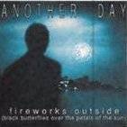 Another Day : Fireworks Outside (Black Butterflies over the Petals of the Sun)